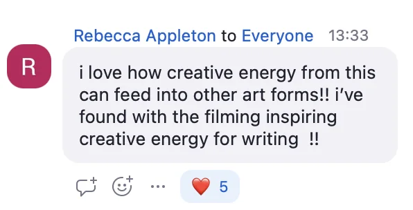 Rebecca: i love how creative energy from this can feed into other art forms!! i’ve found with the filming inspiring creative energy for writing !!